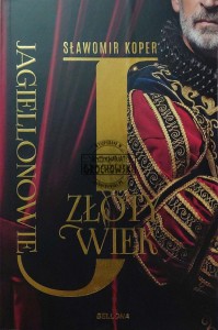 Jagiellonowie. Złoty wiek