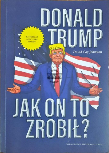 618602 Donald Trump. Jak on to zrobił?