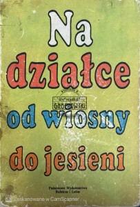 Na działce od wiosny do jesieni