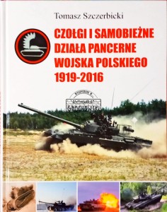 Czołgi i samobieżne działa pancerne Wojska Polskiego 1919-2016