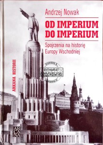 Od imperium do imperium. Spojrzenia na historię Europy Wschodniej