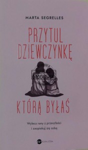 Przytul dziewczynkę, którą byłaś