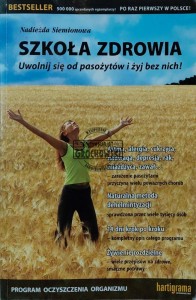 Szkoła zdrowia. Uwolnij się od pasożytów i żyj bez nich!