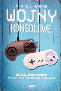 Wojny konsolowe. Sega, Nintendo i batalia, która zdefiniowała pokolenie 