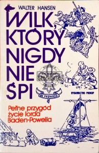 Wilk, który nigdy nie śpi. Pełme przygód życie lorda Baden-Powella