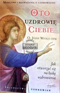 Oto uzdrowię Ciebie