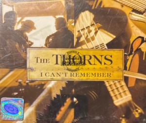 The Thorns – I Can't Remember CD