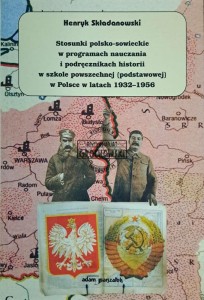 Stosunki polsko sowieckie w programach nauczania i podręcznikach historii w szkole powszechnej (podstawowej) w Polsce w latach 1932-1956