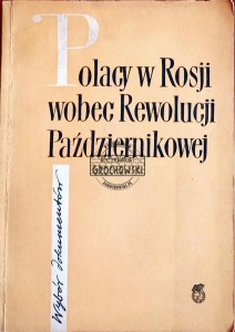 Polacy w Rosji wobec Rewolucji Październikowej. Wybór dokumentów