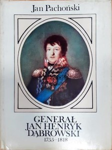 Generał Jan Henryk Dąbrowski 1755 - 1818 