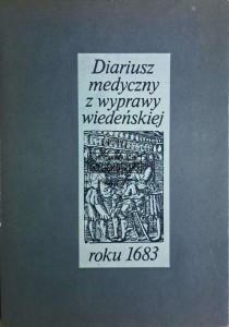 Diariusz medyczny z wyprawy wiedeńskiej roku 1683