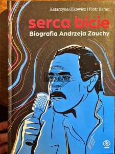 Serca bicie. Biografia Andrzeja Zauchy