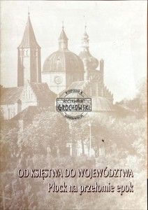 Od Księstwa do województwa, Płock na przestrzeni lat