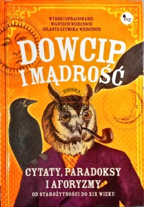 Dowcip i mądrość. Cytaty, paradoksy i aforyzmy od starożytności do XIX wieku