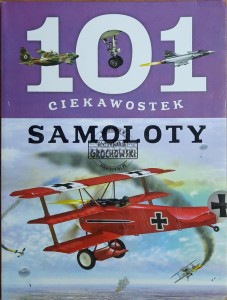 101 ciekawostek. Samoloty 
