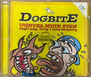 Dogbite – Ugryzł Mnie Pies Czyli Psy, Koty i Inne Kłopoty CD