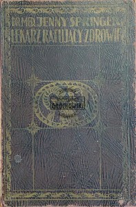 Lekarz ratujący zdrowie. T.1