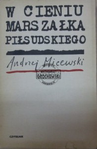 W cieniu Marszałka Piłsudskiego. 