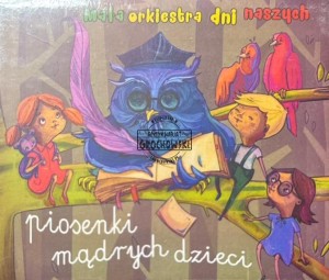 Mała Orkiestra Dni Naszych - Piosenki Mądrych Dzieci CD