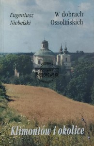 W dobrach Ossolińskich. Klimontów i okolice