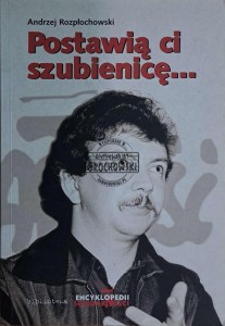 Postawią ci szubienicę... NSZZ "Solidarność" MKZ "Katowice" 1980-1981 Wspomnienia Tom I