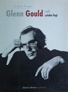 Glenn Gould. Czyli sztuka fugi