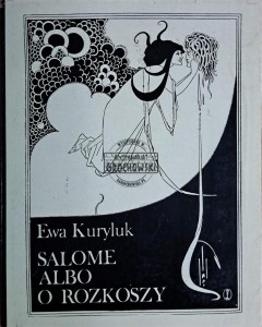 Salome albo o rozkoszy, o grotesce w twórczości Aubreya Beardsleya. Pod wzgórzem