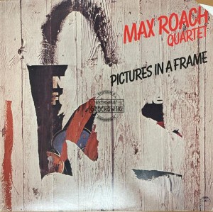 Max Roach Quartet – Pictures In A Frame LP