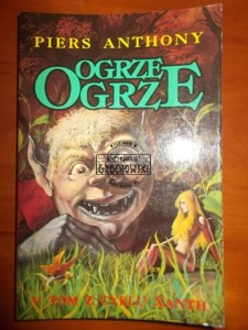Ogrze ogrze. (Seria: Cykl Xanth, tom V)