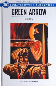 Bohaterowie i złoczyńcy, tom 15. Green Arrow. Łucznicy 