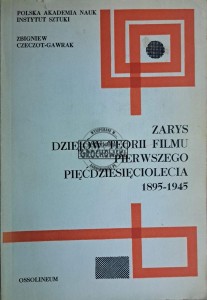 Zarys dziejów teorii filmu pierwszego pięćdziesięciolecia 1895-1945