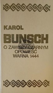O Zawiszy Czarnym opowieść / Warna 1444