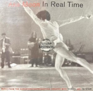 Aka Moon – In Real Time (Music From The Dancetheatreproduction Created With Rosas And TG Stan) CD