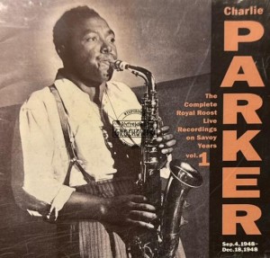 Charlie Parker – The Complete Royal Roost Live Recordings On Savoy Years Vol. 1 CD