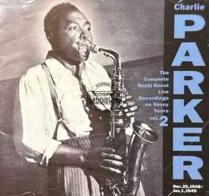Charlie Parker – The Complete Royal Roost Live Recordings On Savoy Years Vol. 2 CD