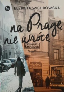 Na Pragę nie wrócę