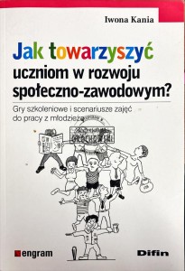 Jak towarzyszyć uczniom w rozwoju społeczno-zawodowym