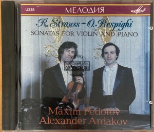 Александр Ардаков, Максим Федотов, Richard Strauss, Ottorino Respighi – Р. Штрауса, О. Респиги. Сонаты Для Скрипки И Фортепиано / R. Strauss, O. Respighi Sonatas For Violin And Piano CD