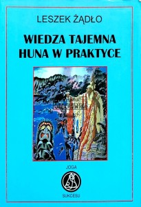 Wiedza tajemna. Huna w praktyce