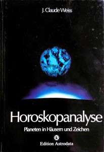 Horoskopanalyse. Band 1. Planaten in Hausern und Zeichen