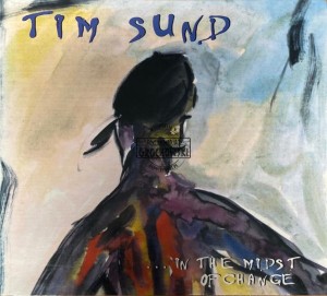 Tim Sund – In The Midst Of Change CD