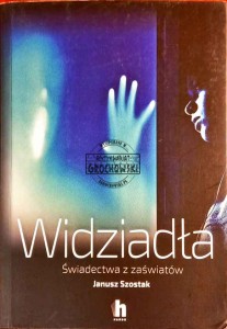 Widziadła. Świadectwa z zaświatów