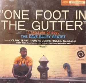 The Dave Bailey Sextet – One Foot In The Gutter: A Treasury Of Soul CD