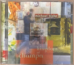 Michael Blake – Kingdom Of Champa CD