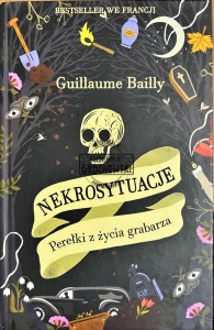 Nekrosytuacje. Perełki z życia grabarza