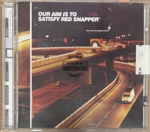 Red Snapper – Our Aim Is To Satisfy Red Snapper CD