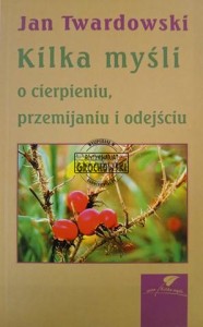 Kilka myśli o cierpieniu, przemijaniu i odejściu