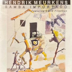 Hendrik Meurkens Featuring David Friedman – Samba Importado CD