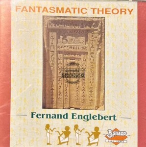 Fernand Englebert – Fantasmatic Theory CD