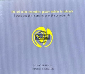The Uri Caine Ensemble – Gustav Mahler In Toblach (I Went Out This Morning Over The Countryside) 2CD